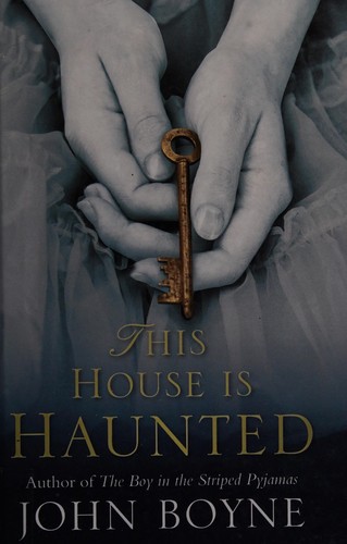 John Boyne: This house is haunted (2013)