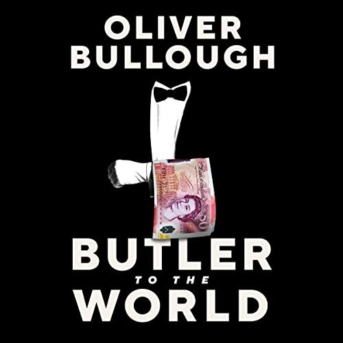 Oliver Bullough: Butler to the World (AudiobookFormat, 2022, St. Martin's Press)