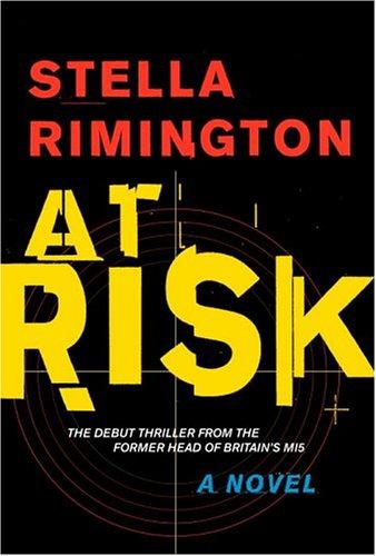 Stella Rimington: At risk (2005, Alfred A. Knopf, Distributed by Random House)