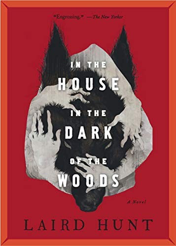 Laird Hunt: In the House in the Dark of the Woods (Paperback, Back Bay Books)