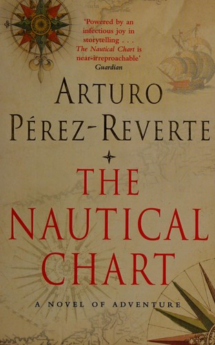 Arturo Pérez-Reverte: The nautical chart (2002, Picador)