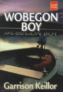 Garrison Keillor: Wobegon boy (1998, Compass Press)