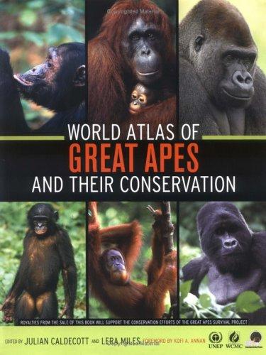 Julian Oliver Caldecott, Lera Miles: World Atlas of Great Apes and their Conservation (Hardcover, 2005, University of California Press)