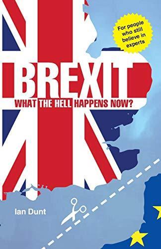 Ian Dunt: Brexit: What the Hell Happens Now? (2016)