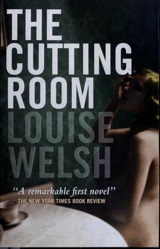 Louise Welsh: The cutting room (2004, Canongate)