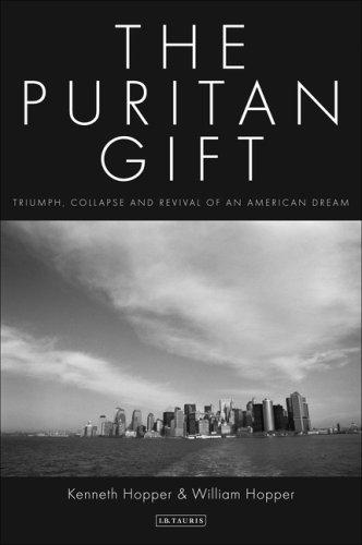 KENNETH HOPPER, Ken Hopper, Will Hopper: PURITAN GIFT: TRIUMPH, COLLAPSE AND REVIVAL OF AN AMERICAN DREAM. (Hardcover, Undetermined language, 2007, I.B. TAURIS)