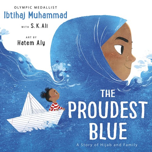 Ibtihaj Muhammad, S. K. Ali, Hatem Aly: The Proudest Blue (Hardcover, 2019, Little Brown and Company)