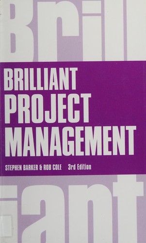 Rob Cole, Stephen Barker: Brilliant Project Management (2014, Pearson Education Australia)