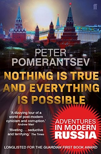 Peter Pomerantsev: Nothing Is True & Everything Is Possible (Paperback, 2012, Faber & Faber, imusti)