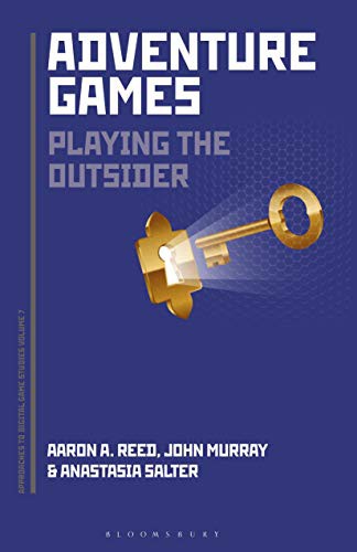 Aaron A. Reed, Anastasia Salter, John Murray: Adventure Games (Hardcover, 2020, Bloomsbury Academic)