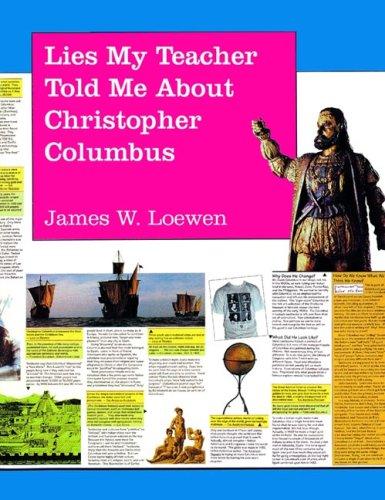 James W. Loewen: The truth about Columbus (1992, New Press)