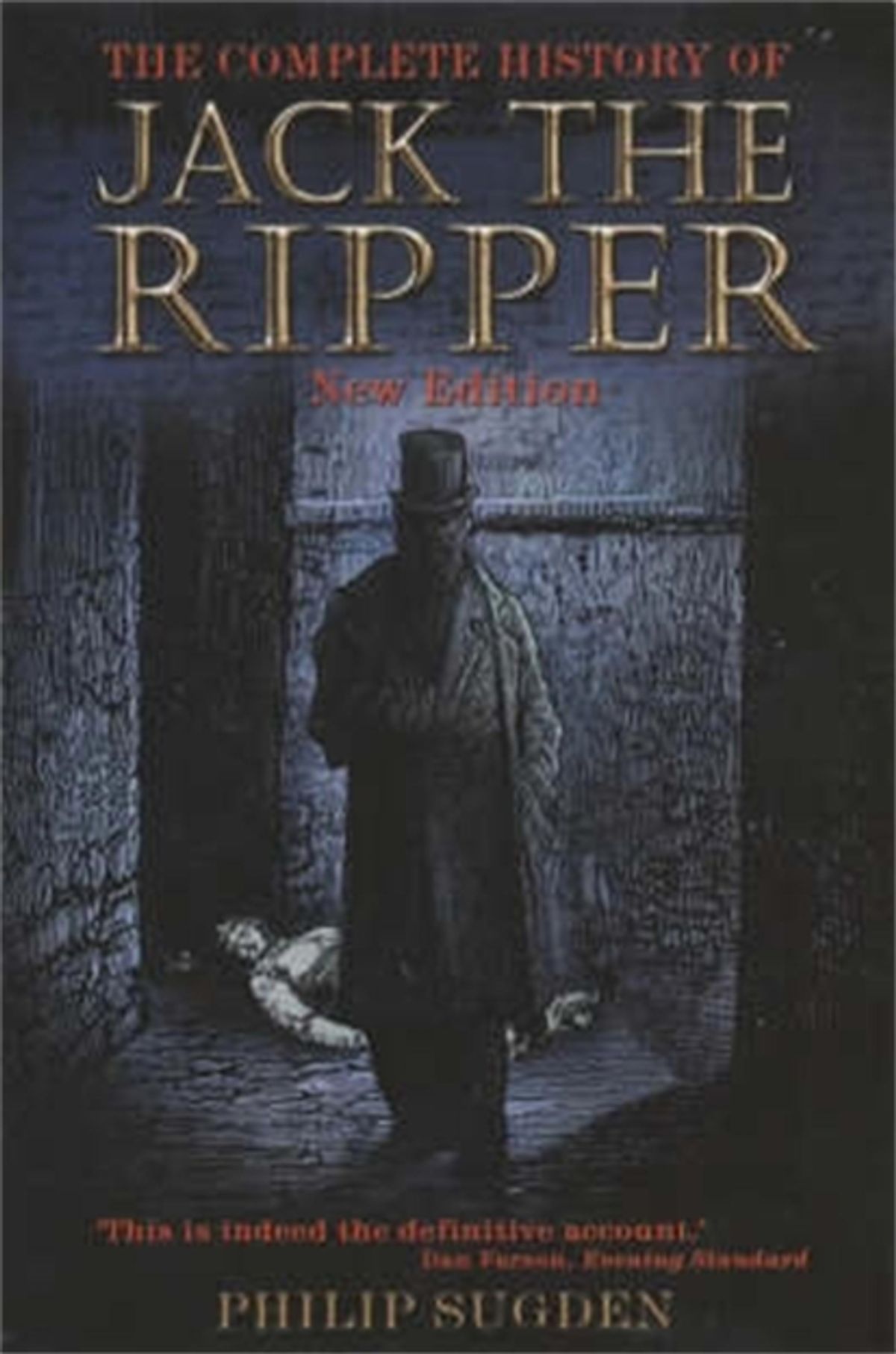 Philip Sugden: Complete History of Jack the Ripper (2012, Little, Brown Book Group Limited)