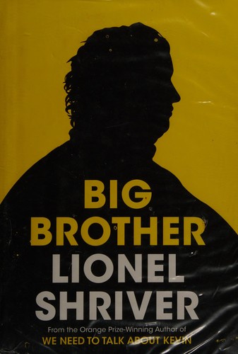 Lionel Shriver: Big brother (2013, HarperCollins)