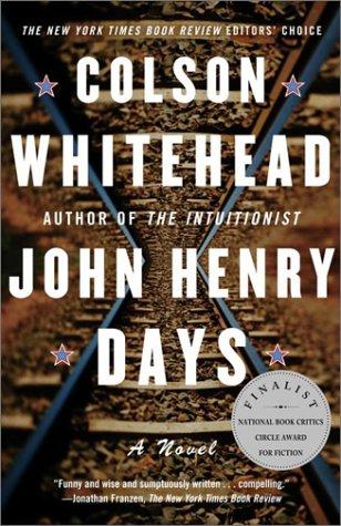 Colson Whitehead: John Henry Days (2002, Anchor Books)