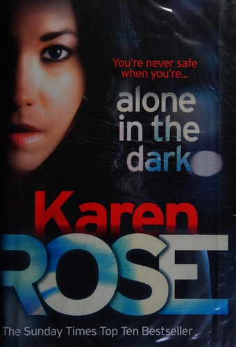 Karen Rose: Alone in the dark (2015, Headline, Headline Publishing Group, Headline Book Publishing)