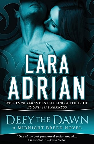 Lara Adrian: Defy the Dawn: A Midnight Breed Novel (2016, Lara Adrian, LLC)