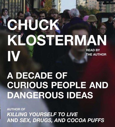 Chuck Klosterman: Chuck Klosterman IV (AudiobookFormat, 2006, Simon & Schuster Audio)