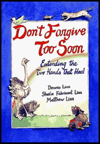 Dennis Linn: Don't forgive too soon (1997, Paulist Press)