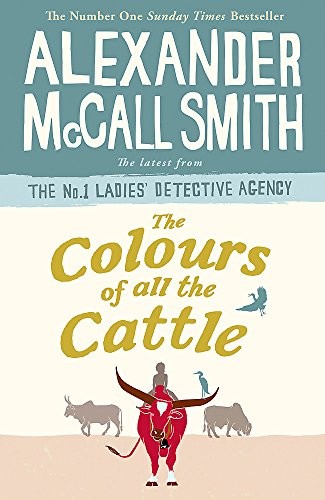 Alexander McCall Smith: The Colours of all the Cattle (Hardcover, Little, Brown)