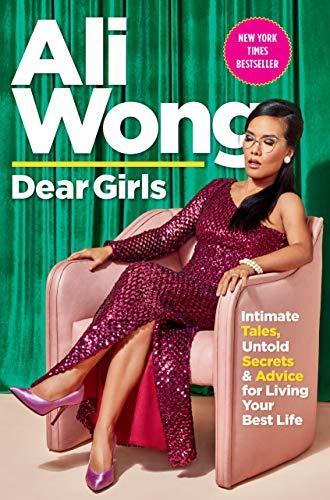 Ali Wong: Dear Girls: Intimate Tales, Untold Secrets, and Advice for Living Your Best Life (2019, Random House)