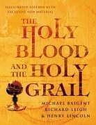 Michael Baigent, Leigh, Richard, Henry Lincoln: The Holy Blood And The Holy Grail (2005)