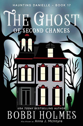 Bobbi Holmes, Elizabeth Mackey, Anna J McIntyre: The Ghost of Second Chances (Paperback, 2018, Robeth Publishing, LLC)