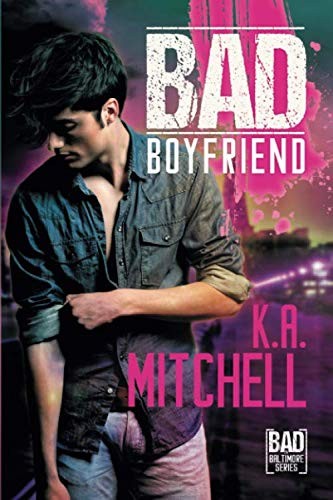 K.A. Mitchell: Bad Boyfriend (Paperback, 2018, Dreamspinner Press LLC)