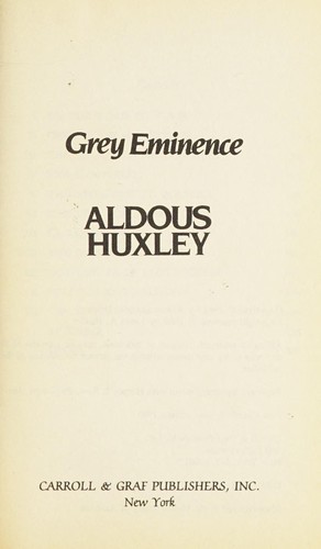 Aldous Huxley: Grey Eminence (Paperback, 1985, Carroll & Graf Pub)