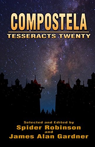 Spider Robinson, Robert J. Sawyer, Derryl Murphy, Matthew Hughes, James Alan Gardner, Geoffrey Hart, J. R. Campbell, Eric Choi, Steve Fahnestalk, Michaela Hiebert: Compostela (Tesseracts Twenty) (2017, EDGE-Lite)