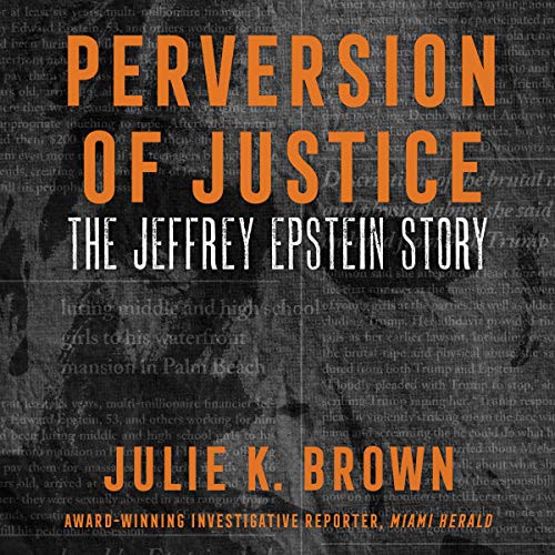 Julie K. Brown: Perversion of Justice (AudiobookFormat, 2021, HarperCollins B and Blackstone Publishing)