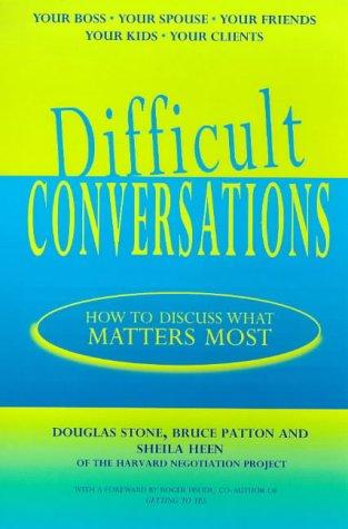 Douglas Stone, Bruce Patton, Sheila Heen: Difficult Conversations (Paperback, 1999, Michael Joseph Ltd)