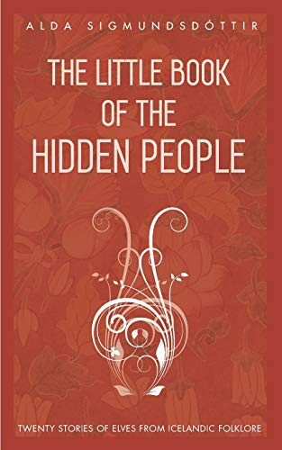 Alda Sigmundsdottir: The Little Book of the Hidden People (Paperback, 2019, Little Books Publishing)