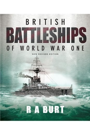 R. A. Burt: British Battleships of World War One (Hardcover, 2012, Pen & Sword Books)