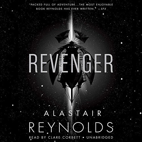 Alastair Reynolds: Revenger (AudiobookFormat, 2017, Orbit, Hachette Audio and Blackstone Audio)