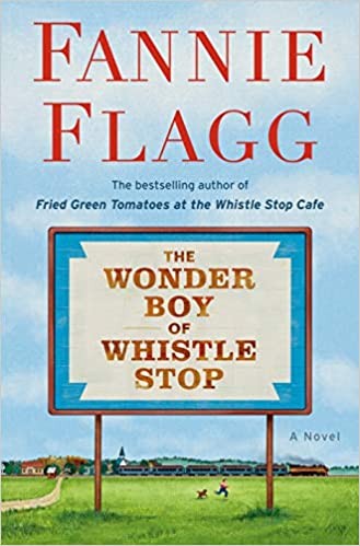 Fannie Flagg: Wonder Boy of Whistle Stop (2020, Random House Publishing Group)