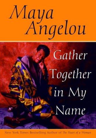 Maya Angelou: Gather together in my name (1997, Bantam Books)