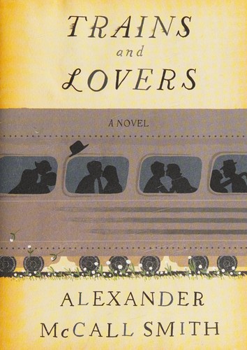 Alexander McCall Smith: Trains and lovers (2013, Alfred A. Knopf Canada, Knopf Canada)