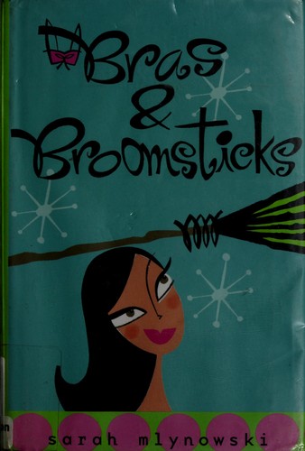 Sarah Mlynowski: Bras & broomsticks (2005, Delacorte Press)