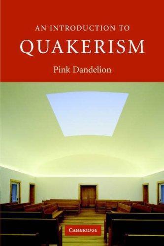 Ben Pink Dandelion: An introduction to Quakerism (2010, Cambridge University Press)