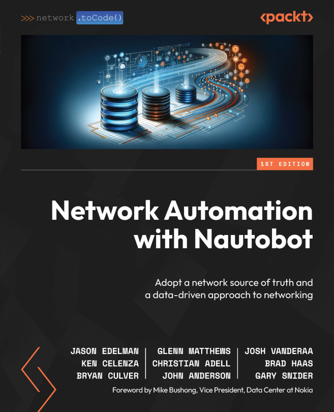 Jason Edelman, Glenn Matthews, Josh VanDeraa, Ken Celenza, Christian Adell, Brad Haas, Bryan Culver, John Anderson, Gary Snider: Network Automation with Nautobot (EBook, EN language, 2024, Packt Publishing)