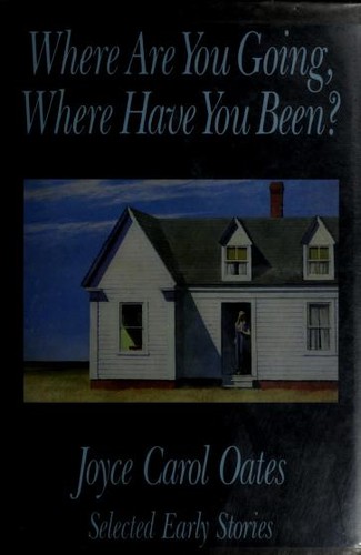 Joyce Carol Oates: Where are you going, where have you been? (1993, Ontario Review Press, Distributed by George Braziller)