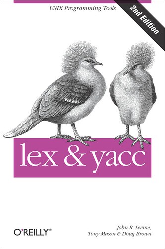 Doug Brown Doug, John R. Levine, Tony Mason, Tony Mason, Doug Brown, John Levine: lex & yacc (Paperback, 2012, O’Reilly)