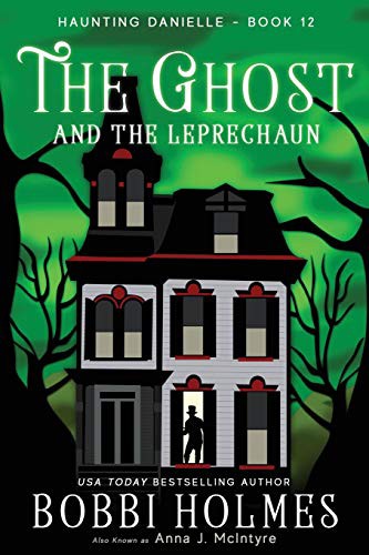 Bobbi Holmes, Anna J. McIntyre, Elizabeth Mackey: The Ghost and the Leprechaun (Paperback, 2017, Createspace Independent Publishing Platform, CreateSpace Independent Publishing Platform, Robeth Pub., LLC)