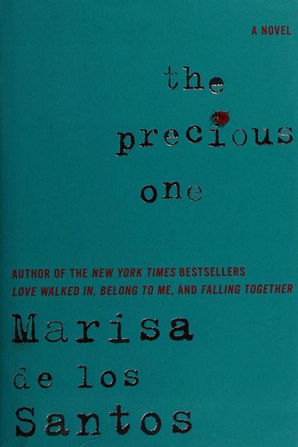 Marisa de los Santos: The Precious One: A Novel (2015, William Morrow)