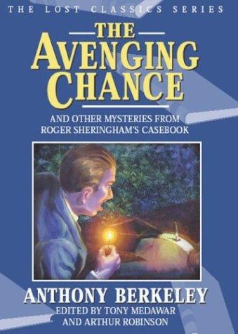 Anthony Berkeley Cox: The avenging chance and other mysteries from Roger Sheringham's casebook (2004, Crippen & Landru Publishers)
