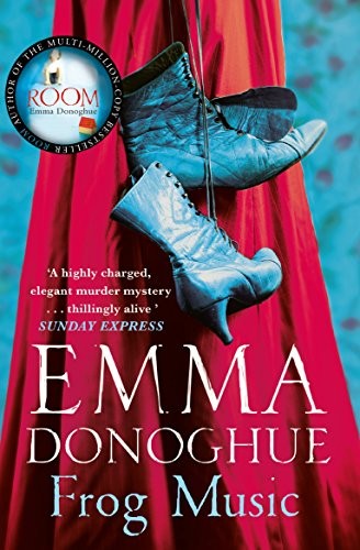 Emma Donoghue: Frog Music (Paperback, 2015, Picador, imusti)