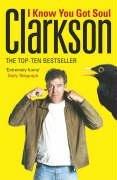 Jeremy Clarkson: I Know You Got Soul (2006, Penguin Books Ltd)