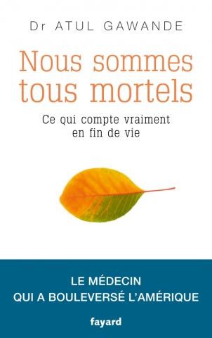 Atul Gawande: Nous sommes tous mortels (EBook, French language, 2015, Fayard)