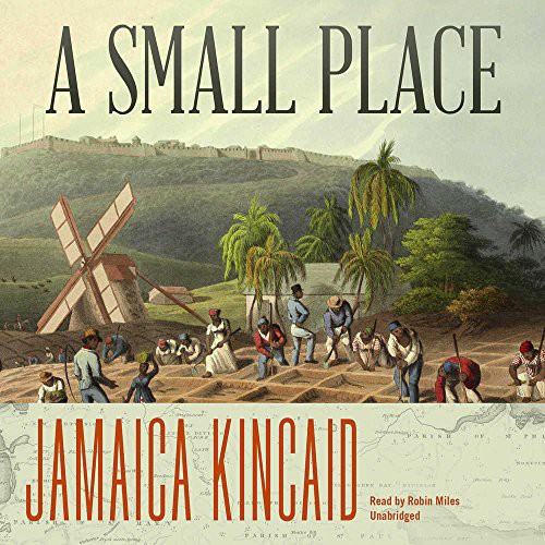 Robin Miles, Jamaica Kincaid: A Small Place Lib/E (AudiobookFormat, 2016, Blackstone Publishing)