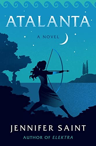 Jennifer Saint: Atalanta (2023, Flatiron Books)